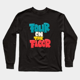 Four on the Floor -  House and Disco Music Long Sleeve T-Shirt